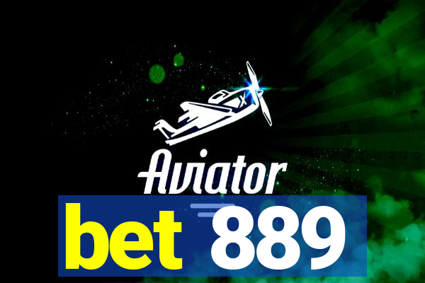 bet 889